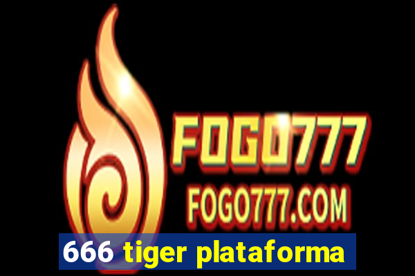 666 tiger plataforma